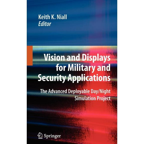 Vision and Displays for Military and Security Applications: The Advanced Deployable Day/Night Simulation Project, (Hardcover)