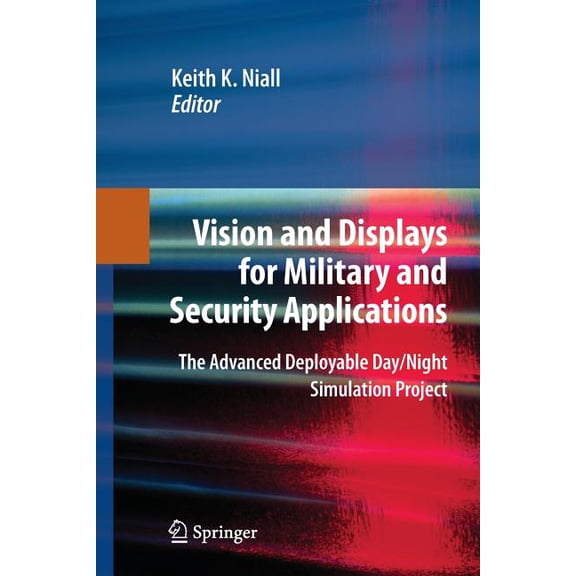 Vision and Displays for Military and Security Applications: The Advanced Deployable Day/Night Simulation Project, (Paperback)
