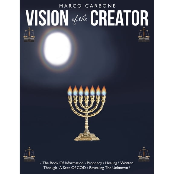 Vision of the Creator: / The Book Of Information Prophecy / Healing Written Through A Seer Of GOD / Revealing The , (Paperback)