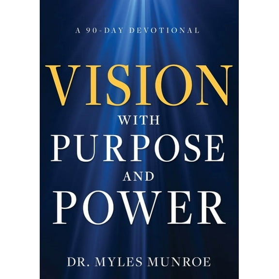 Vision with Purpose and Power: A 90-Day Devotional, (Hardcover)