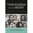 thumbnail image 1 of Visionaries In Our Midst: Ordinary People who are Changing our World, (Paperback), 1 of 1