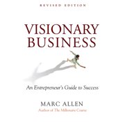 Visionary Business An Entrepreneurs Guide to Success, Paperback