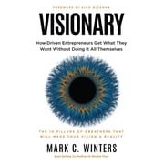 Visionary How Driven Entrepreneurs Get What They Want Without Doing It All Themselves, Paperback