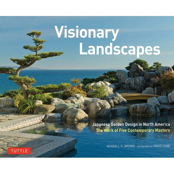 Tuttle Specials Visionary Landscapes: Japanese Garden Design in North America, the Work of Five Contemporary Masters, (Hardcover)