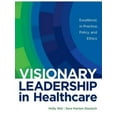 thumbnail image 1 of Visionary Leadership in Healthcare : Excellence in Practice, Policy, and Ethics, 1 of 1