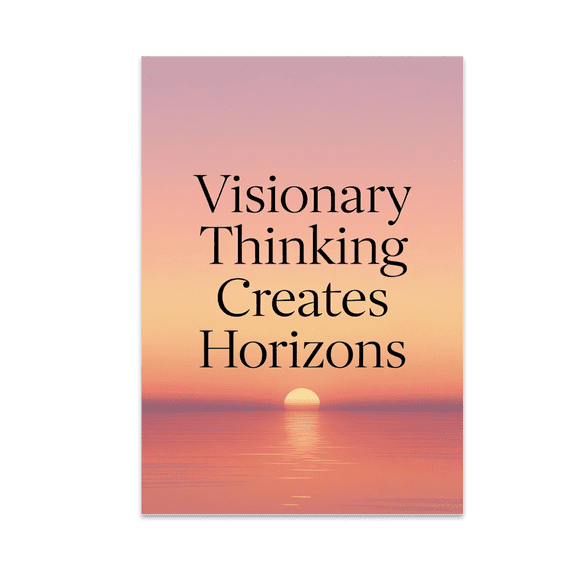 Visionary Thinking Creates Horizons - Home Decor Enthusiast - 13x19 Poster Print