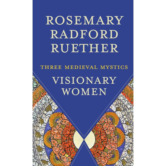 Visionary Women: Three Medieval Mystics, (Paperback)