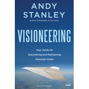 ANDY STANLEY Visioneering, Revised and Updated Edition : Your Guide for Discovering and Maintaining Personal Vision (Paperback)