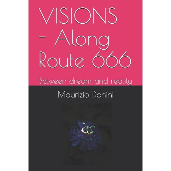 Visions - Along Route 666: Between Dream and Reality