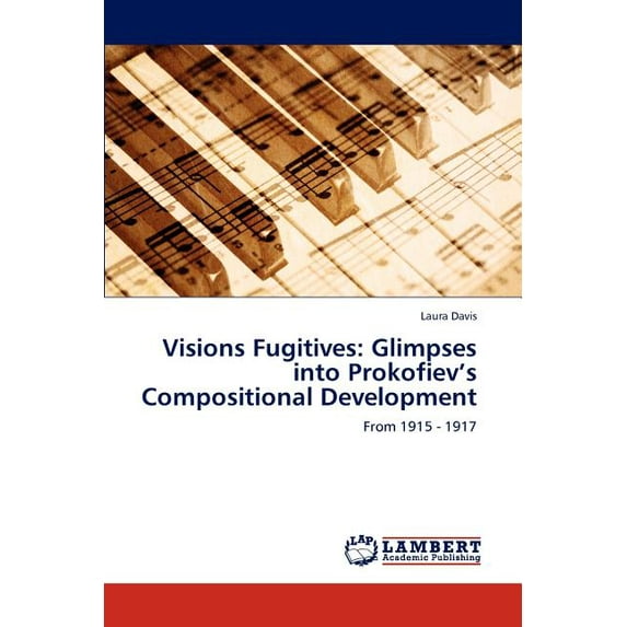 Visions Fugitives: Glimpses Into Prokofiev's Compositional Development (Paperback)