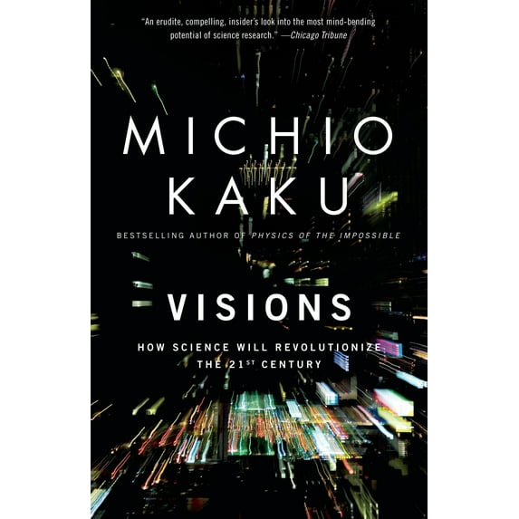 Visions : How Science Will Revolutionize the 21st Century (Paperback)