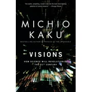 Visions How Science Will Revolutionize the 21st Century Paperback