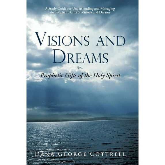 Visions and Dreams : Prophetic Gifts of the Holy Spirit (Hardcover)