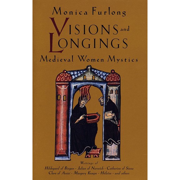 Visions and Longings : Medieval Women Mystics (Paperback)