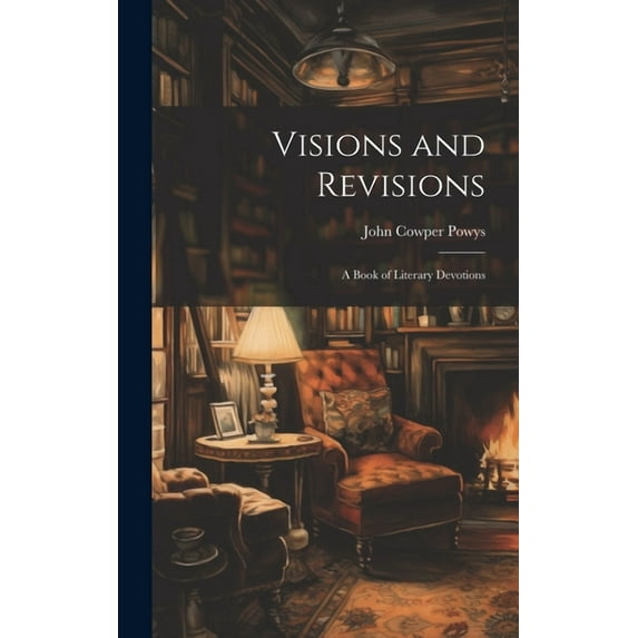 Visions and Revisions; a Book of Literary Devotions (Hardcover)