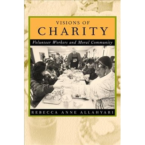 Pre-Owned Visions of Charity: Volunteer Workers and Moral Community (Paperback) 0520221451 9780520221451