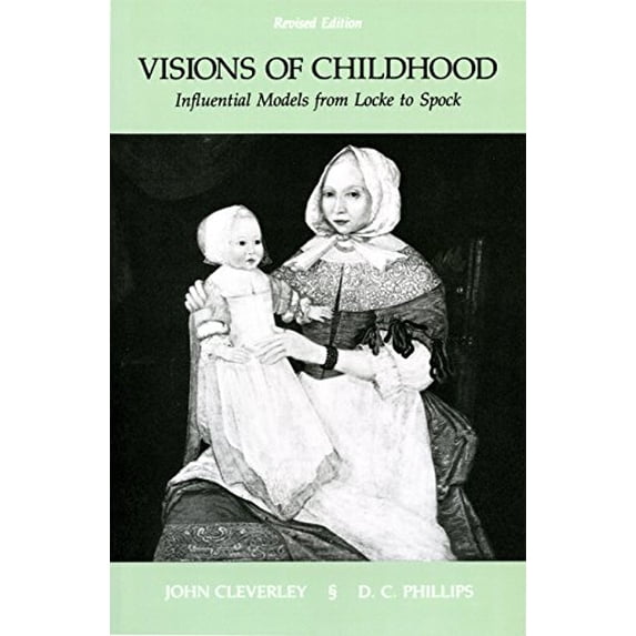 Pre-Owned Visions of Childhood: Influential Models from Locke to Spock (Paperback) 0807728004 9780807728000