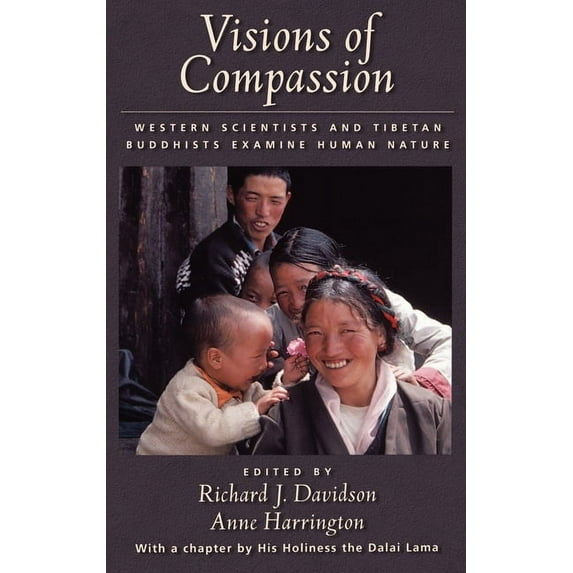 Visions of Compassion: Western Scientists and Tibetan Buddhists Examine Human Nature, (Hardcover)
