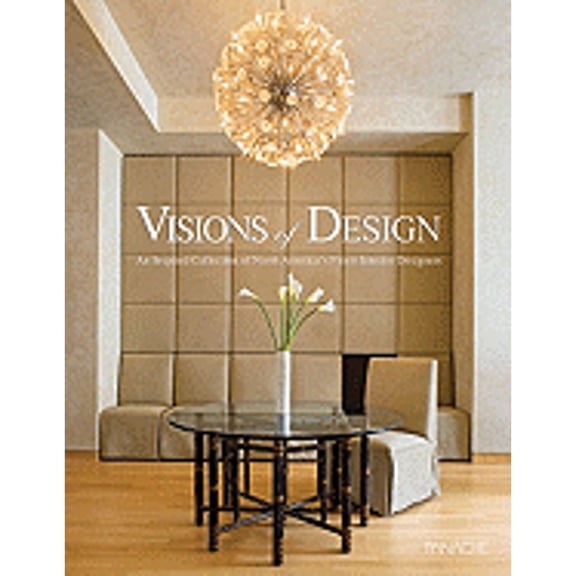 Pre-Owned Visions of Design: An Inspired Collection of North America's Finest Interior Designers (Hardcover) by Panache Partners LLC