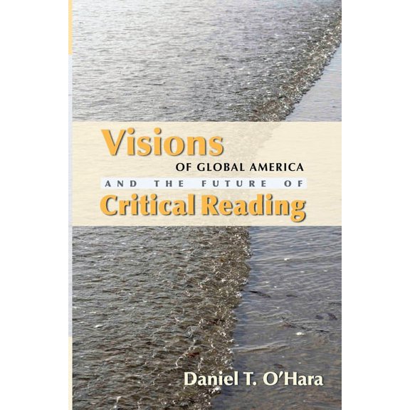 Visions of Global America and the Future of Critical Reading, (Paperback)