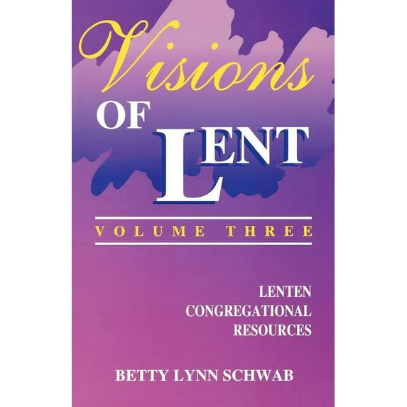 Visions of Lent Visions of Lent Volume 3: Lenten Congregational Resources, Book 03, (Paperback)