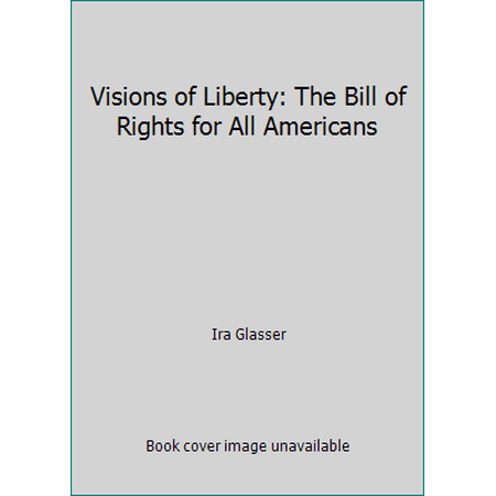 Pre-Owned Visions of Liberty: The Bill of Rights for All Americans (Hardcover) 1559701048 9781559701044