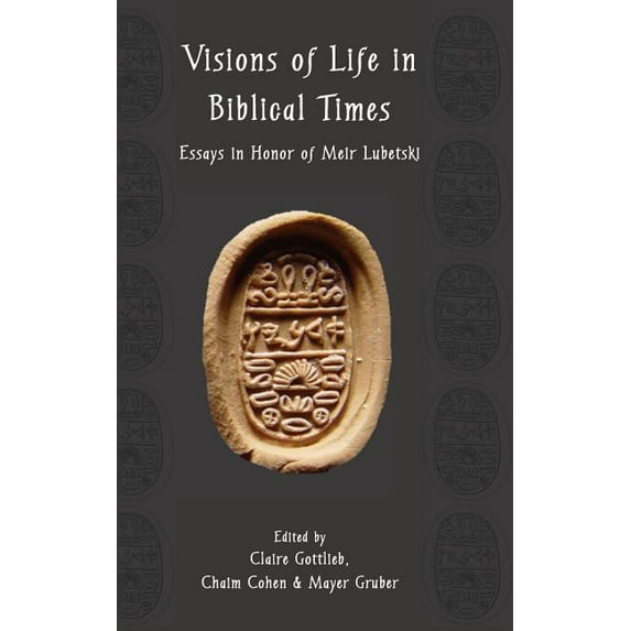 Visions of Life in Biblical Times: Essays in Honor of Meir Lubetski (Hardcover)