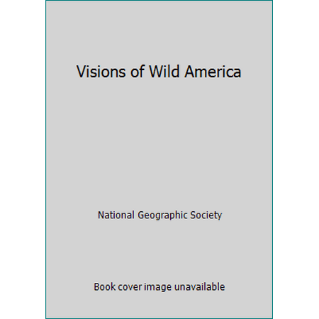 Visions of Wild America [Hardcover - Used]