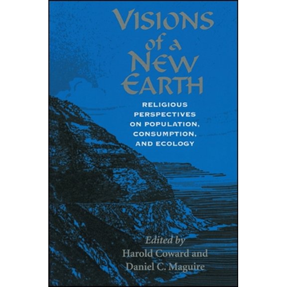 Pre-Owned Visions of a New Earth: Religious Perspectives on Population, Consumption, and Ecology (Paperback) 0791444589 9780791444580