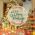 thumbnail image 1 of Visions of a Very Vintage Christmas: Nostalgic Decorating and Celebrating All Throughout the House, (Hardcover), 1 of 1