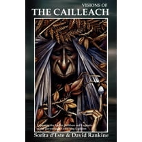 Visions of the Cailleach: Exploring the Myths, Folklore and Legends of the pre-eminent Celtic Hag Goddess, (Paperback)