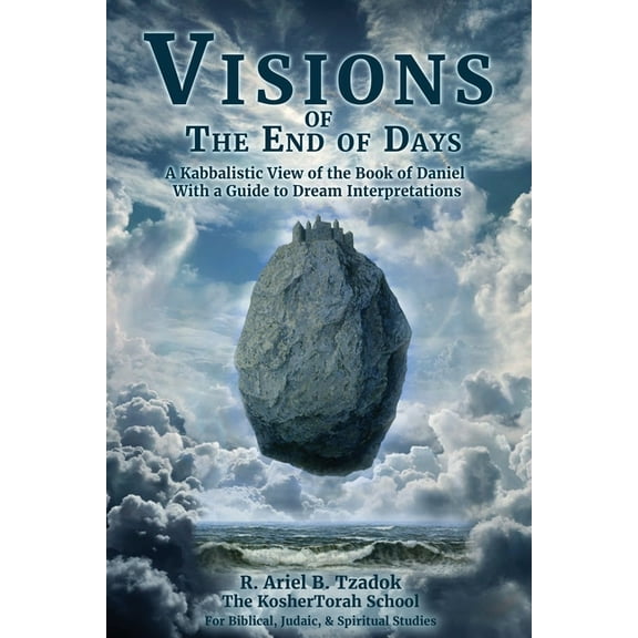 Visions of the End of Days: A Kabbalistic View of the Book of Daniel With a Guide to Dream Interpretations, (Paperback)