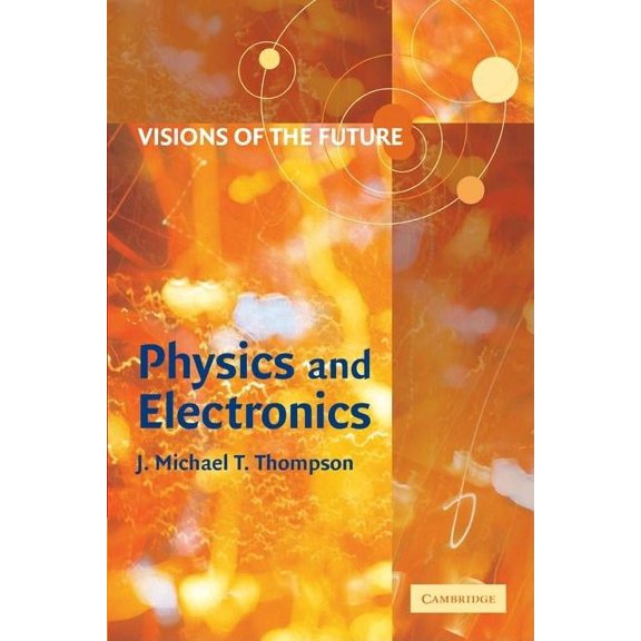 Visions of the Future: Physics and Electronics, (Paperback)