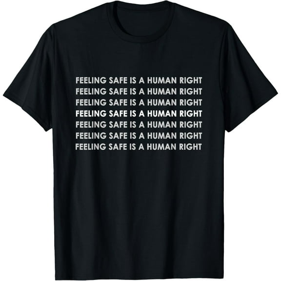 Visit the Feeling Safe is a Human Right StoreT-Shirt