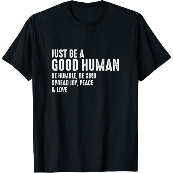 Visit the Just Be A Good Human Be Humble Be Kind Spread Joy StoreT-Shirt