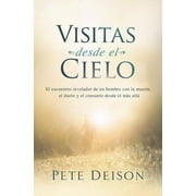 PETE DEISON Visitas desde el cielo: El encuentro revelador de un hombre con la muerte, el duelo y el consuelo desde el más allá. (Paperback)