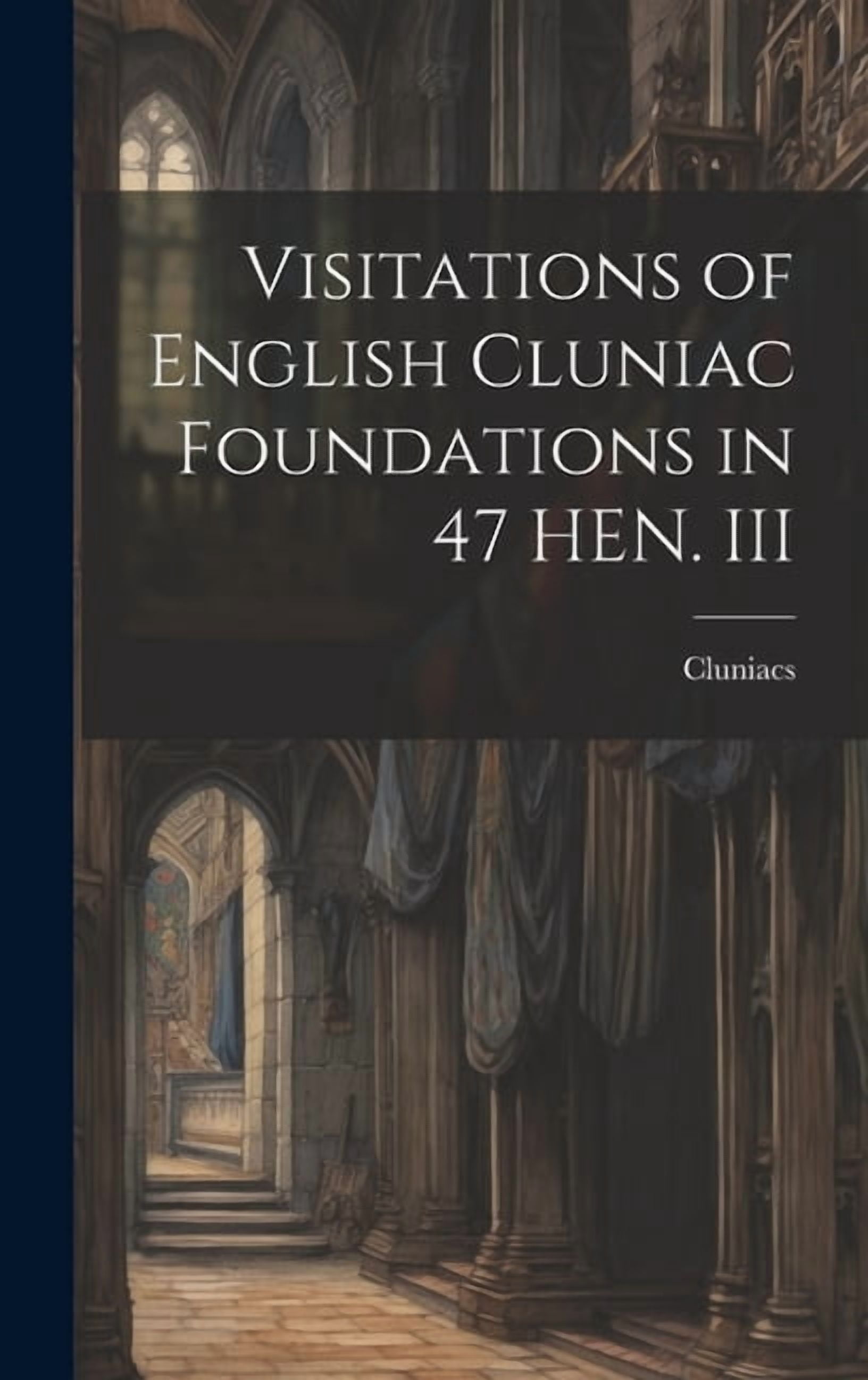 Visitations of English Cluniac Foundations in 47 HEN. III (Hardcover)
