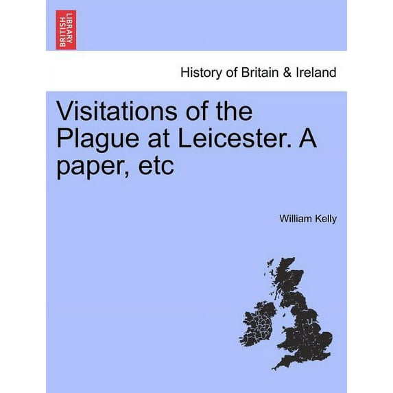 Visitations of the Plague at Leicester. a Paper, Etc Paperback