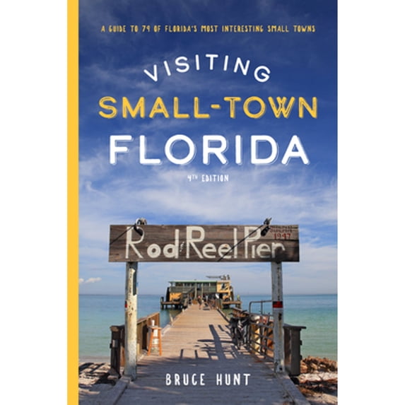 Pre-Owned Visiting Small-Town Florida: A Guide to 79 of Florida's Most Interesting Small Towns (Paperback) 1683342712 9781683342717