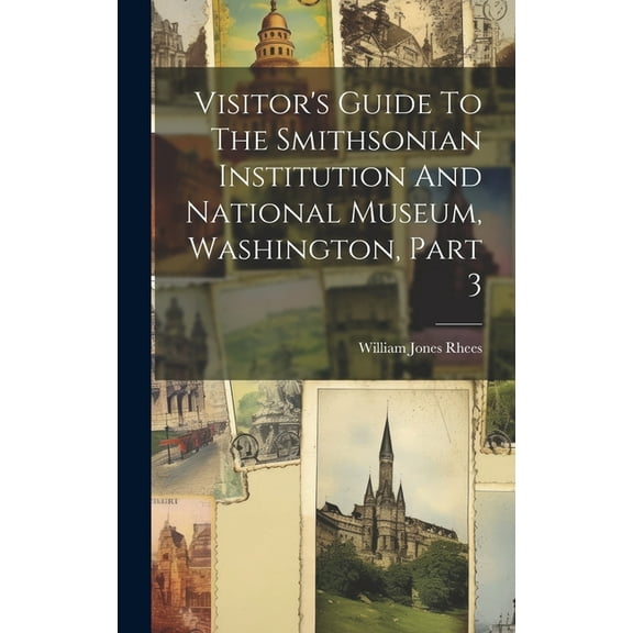 Visitor's Guide To The Smithsonian Institution And National Museum, Washington, Part 3 (Hardcover)