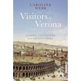 thumbnail image 1 of Visitors to Verona: Lovers, Gentlemen and Adventurers, (Paperback), 1 of 1