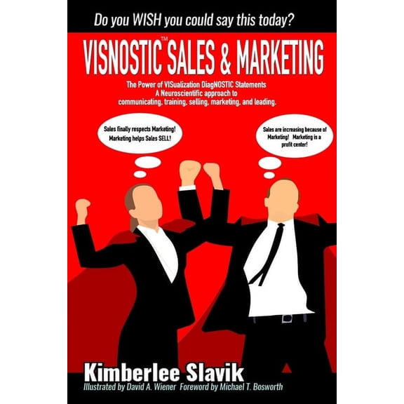 Visnostic Sales and Marketing: The Power of VISualization DiagNOSTIC Statements(TM) A Neuroscientific Approach to Communicating, Training, Selling, Marketing, and Leading. (Paperback)