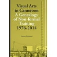 thumbnail image 1 of Visual Arts in Cameroon. A Genealogy of Non-formal Training 1976-2014 (Paperback), 1 of 1
