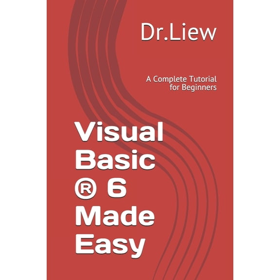 Visual Basic  6 Made Easy: A Complete Tutorial for Beginners