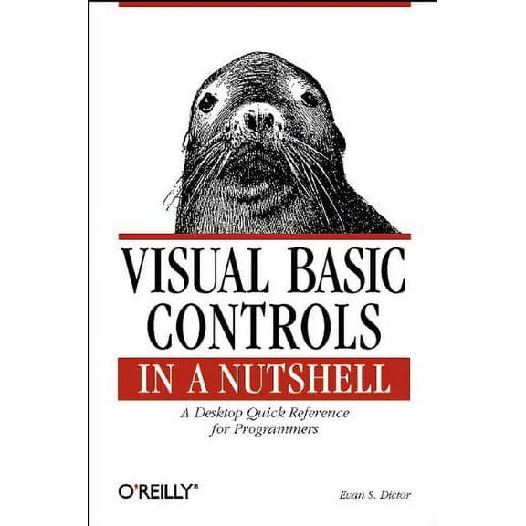 Visual Basic Controls in a Nutshell: The Controls of the Professional and Enterprise Editions (Paperback) by Evan S Dictor