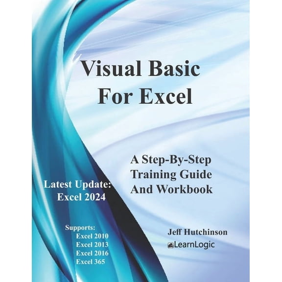 Microsoft Excel 365 Visual Basic For Excel: Supports 2010, 2013, 2016, and 365, Book 4, (Paperback)
