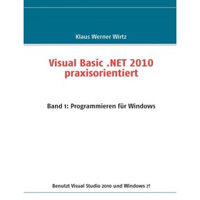 Visual Basic .NET 2010 praxisorientiert: Band 1: Programmieren fr Windows, (Paperback)