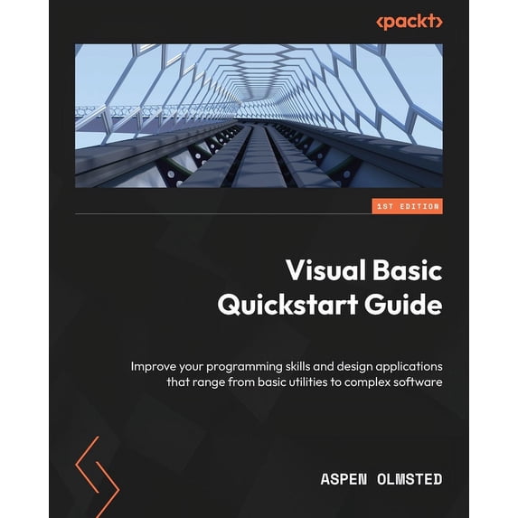 Visual Basic Quickstart Guide: Improve your programming skills and design applications that range from basic utilities t, (Paperback)