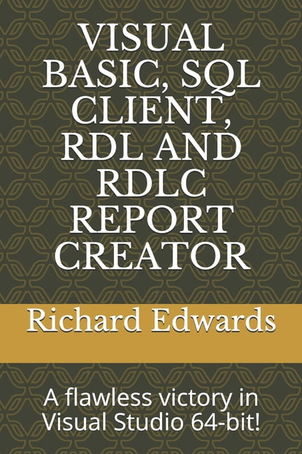 Visual Basic, SQL Client, Rdl and Rdlc Report Creator: A flawless ...