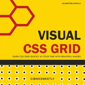 CSS Grid and Flexbox Guidebooks Visual CSS Grid: Your Complete Image Guide to the CSS Grid Layout Module, (Paperback)